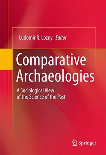 comparative archaeologies,a sociological view of the science of the past