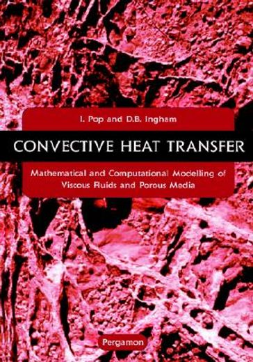 convective heat transfer,mathematical and computational modelling of viscous fluids and porous media