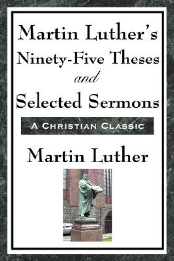 martin luther´s ninety-five theses and selected sermons