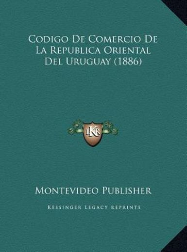 codigo de comercio de la republica oriental del uruguay (1886)