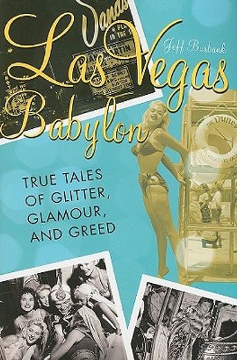 las vegas babylon,the true tales of glitter, glamour, and greed