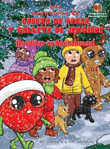 Las aventuras de Cabeza de Fresa y Galleta de Jengibre-¡Perdidos en Nochebuena!: Cultivará la fe y la confianza de su hijo en Jesús cuando se enfrente