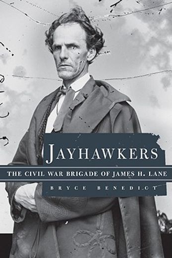jayhawkers,the civil war brigade of james henry lane