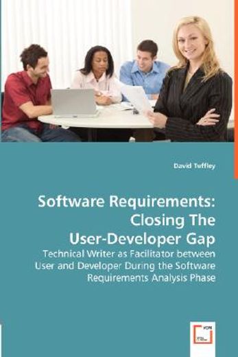 software requirements: closing the user-developer gap - technical writer as facilitator between user