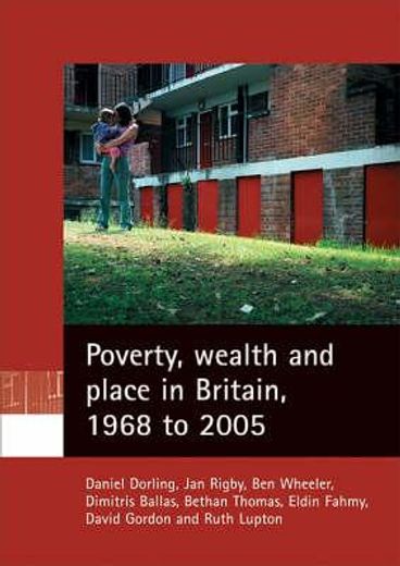 poverty, wealth and place in britain, 1968 to 2005