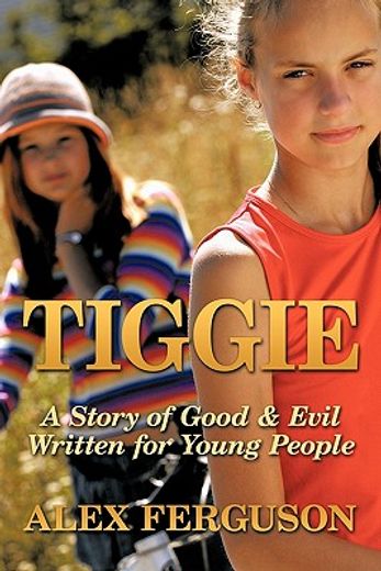 tiggie,a story of good & evil written for young people