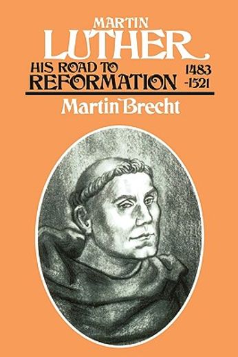 martin luther,his road to reformation 1483-1521
