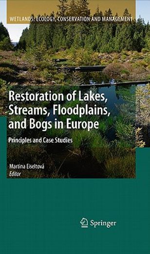 restoration of lakes, streams, floodplains and bogs in europe,principles and case studies