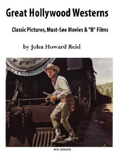 great hollywood westerns,classic pictures, must-see movies and ´b´ films (en Inglés)