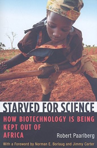 starved for science,how biotechnology is being kept out of africa