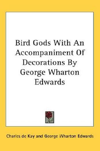 bird gods with an accompaniment of decorations by george wharton edwards