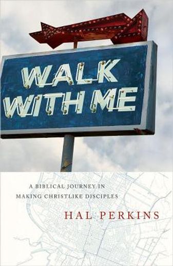 walk with me,a biblical journey in making christlike disciples (in English)