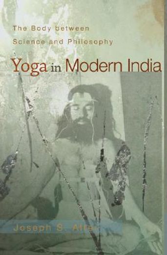 Yoga in Modern India: The Body between Science and Philosophy (en Inglés)
