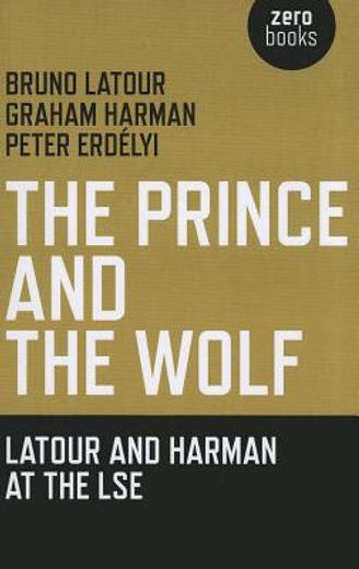 The Prince and the Wolf: Latour and Harman at the LSE (en Inglés)