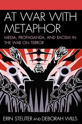 at war with metaphor,media, propaganda, and racism in the war on terror