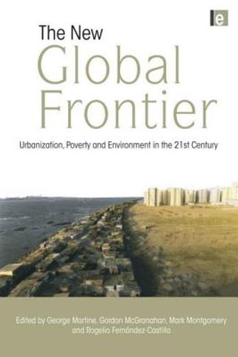 the new global frontier,urbanization, poverty and environment in the 21st century