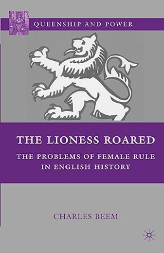 the lioness roared,the problems of female rule in english history