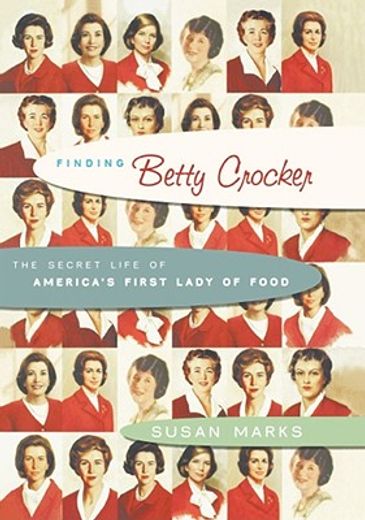finding betty crocker,the secret life of america´s first lady of food (en Inglés)