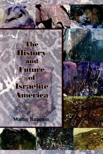 the history and future of israelite america (en Inglés)