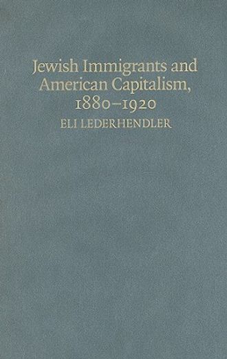 jewish immigrants and american capitalism, 1880-1920,from caste to class