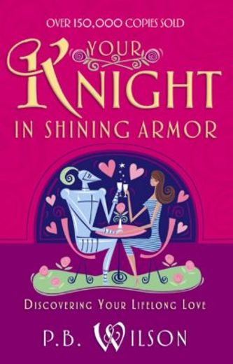 your knight in shining armor,discovering your lifelong love