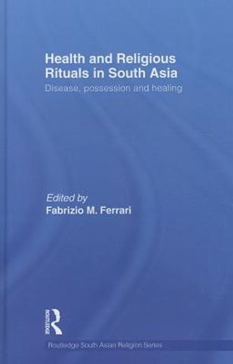 health and religious rituals in south asia,disease, possession and healing