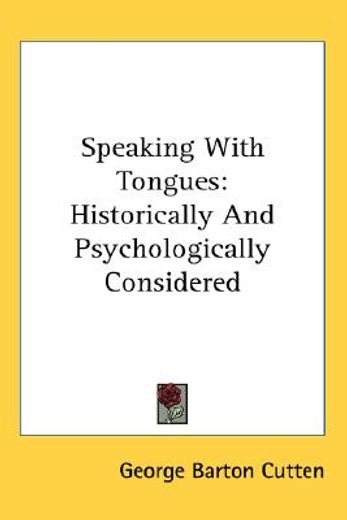 speaking with tongues,historically and psychologically considered