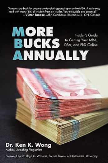 more bucks annually,insider`s guide to getting your mba, dba, and phd online