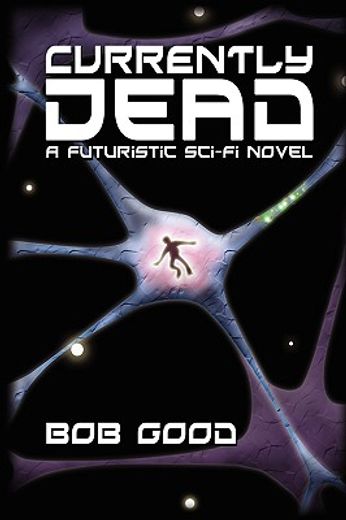 currently dead:a futuristic sci-fi novel