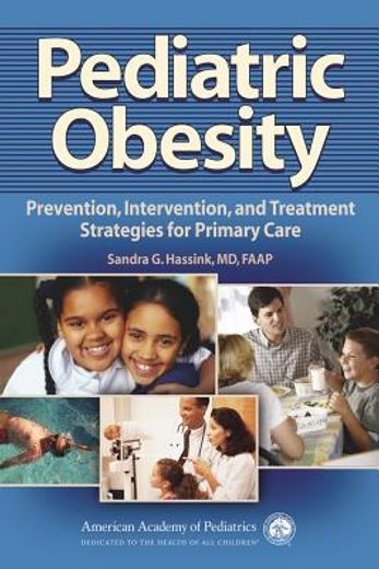pediatric obesity,prevention, intervention, and treatment strategies for primary care