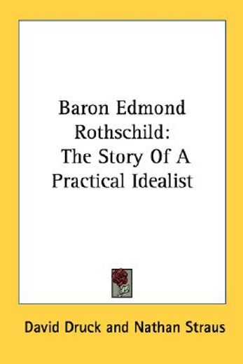 baron edmond rothschild,the story of a practical idealist