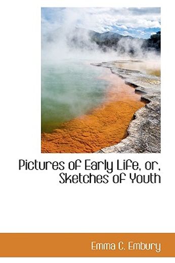 pictures of early life, or, sketches of youth