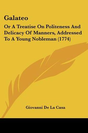 galateo: or a treatise on politeness and