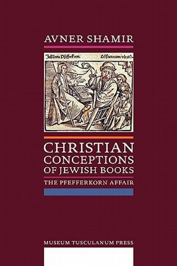 christian conceptions of jewish books,the pfefferkorn affair