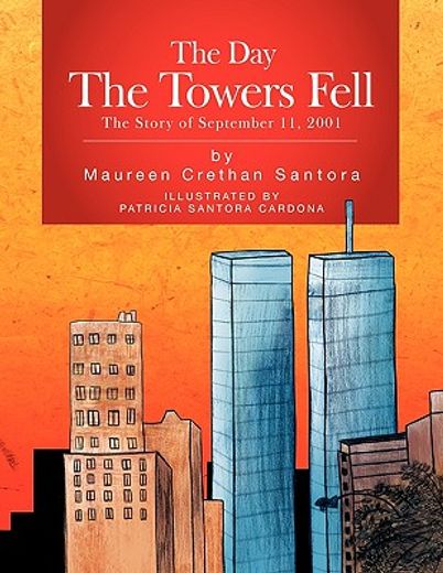 the day the towers fell,the story of september 11, 2001 (en Inglés)