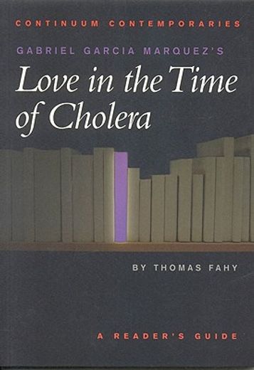 gabriel garcia marquez´s love in the time of cholera,a reader´s guide