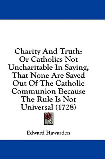 charity and truth: or catholics not unch
