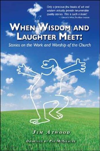 when wisdom and laughter meet,stories on the work and worship of the church