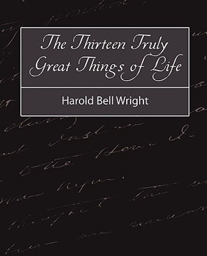 the thirteen truly great things in life - harold bell wright