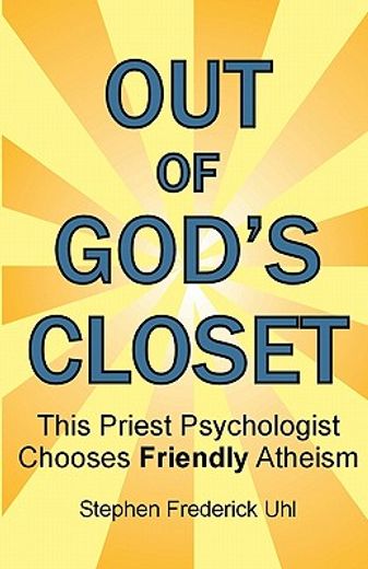 out of god´s closet,this priest psychologist chooses friendly atheism