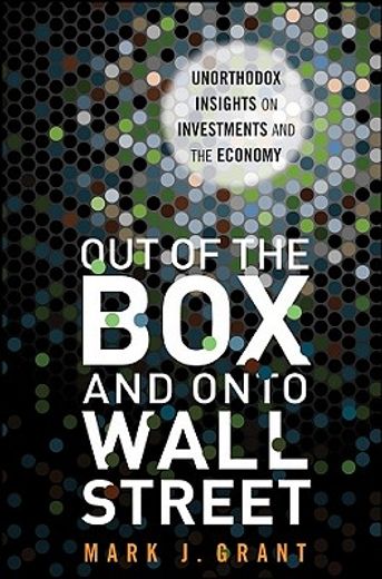 out of the box and onto wall street,unorthodox insights on investments and the economy