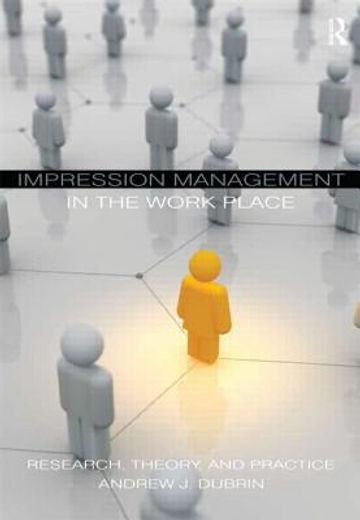impression management in the workplace,research, theory, and practice