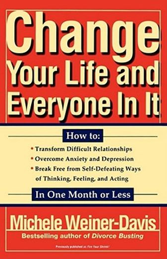 change your life and everyone in it,how to : transform difficult relationships over come anxiety and depression break free from self-def (en Inglés)