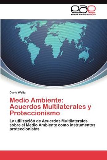 medio ambiente: acuerdos multilaterales y proteccionismo (in Spanish)