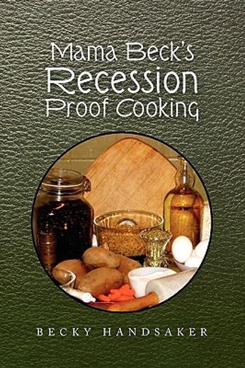 mama beck’s recession proof cooking (en Inglés)