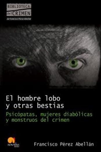El Hombre Lobo y Otras Bestias (Biblioteca del Crimen) (in Spanish)