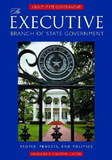the executive branch of state government,people, process, and politics