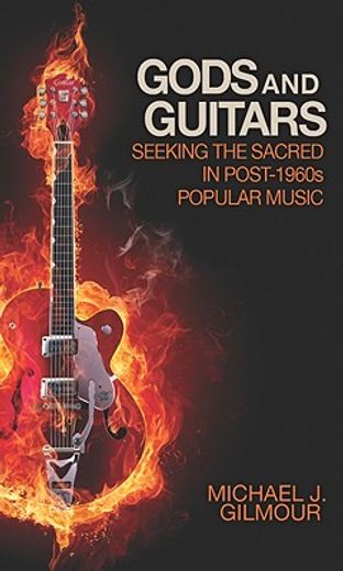 gods and guitars,seeking the sacred in post-1960s popular music