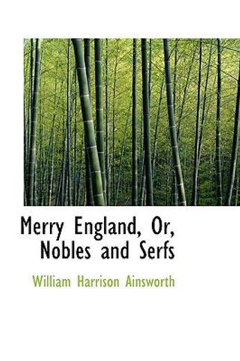merry england, or, nobles and serfs