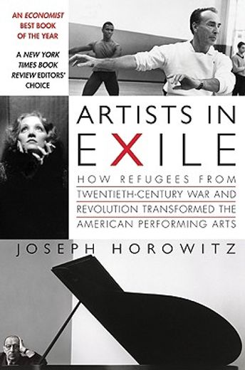 artists in exile,how refugees from twentieth-century war and revolution transformed the american performing arts
